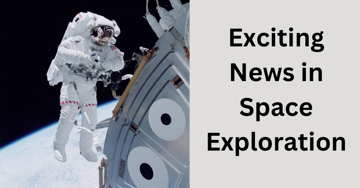Exciting News in Space Exploration