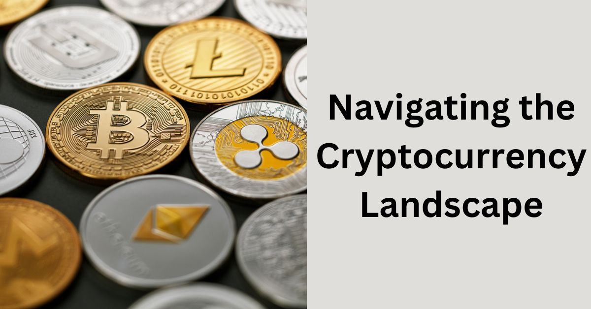 Navigating the Cryptocurrency Landscape