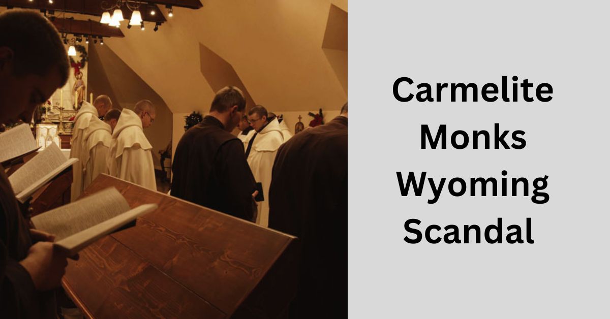 Carmelite Monks Wyoming Scandal – Uncover the Truth and Stay Updated!