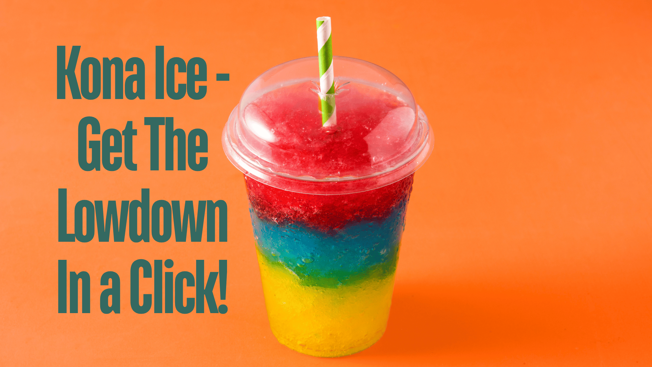 Kona Ice – Get The Lowdown In a Click!