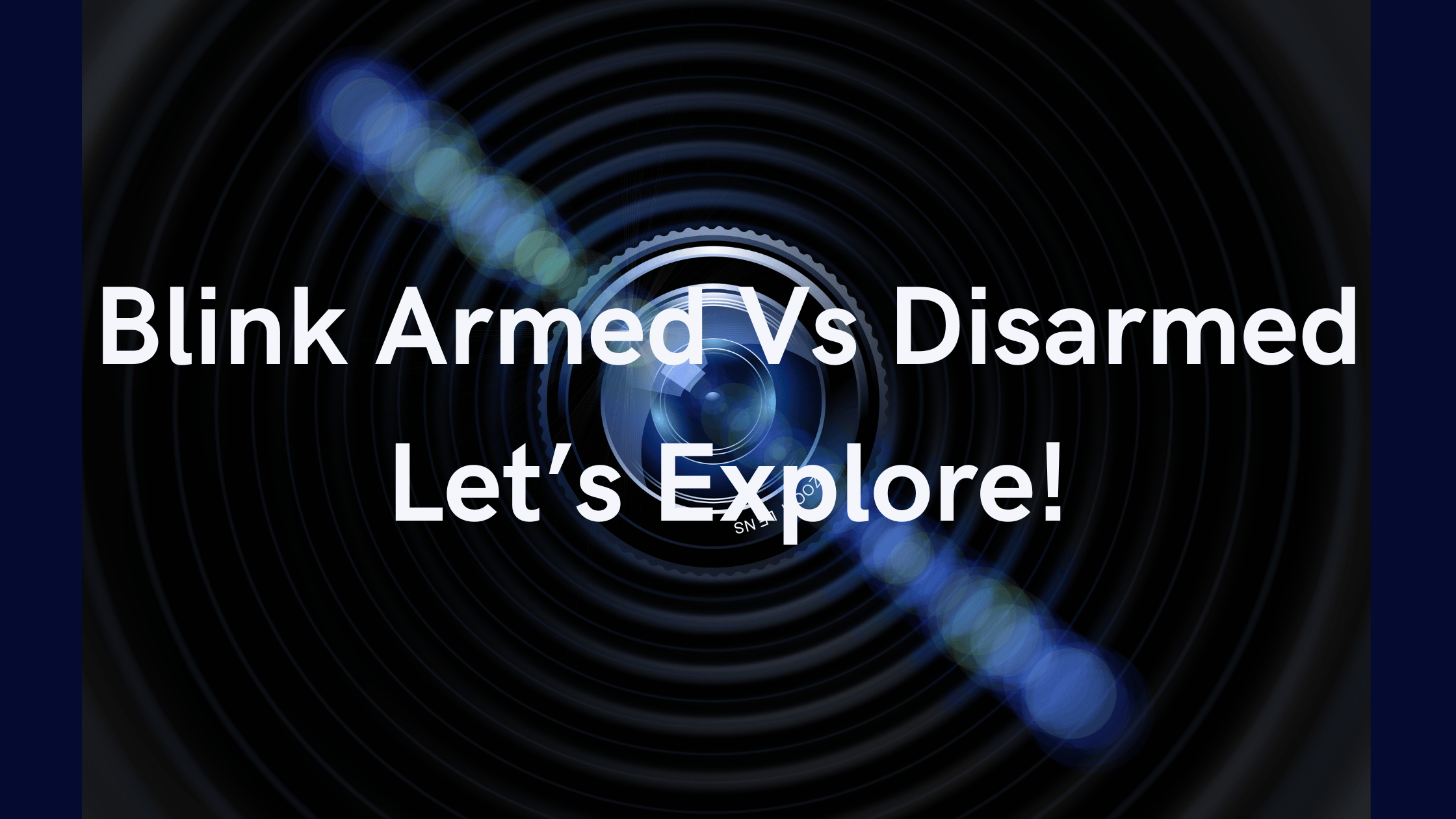 Blink Armed Vs Disarmed – Let’s Explore!