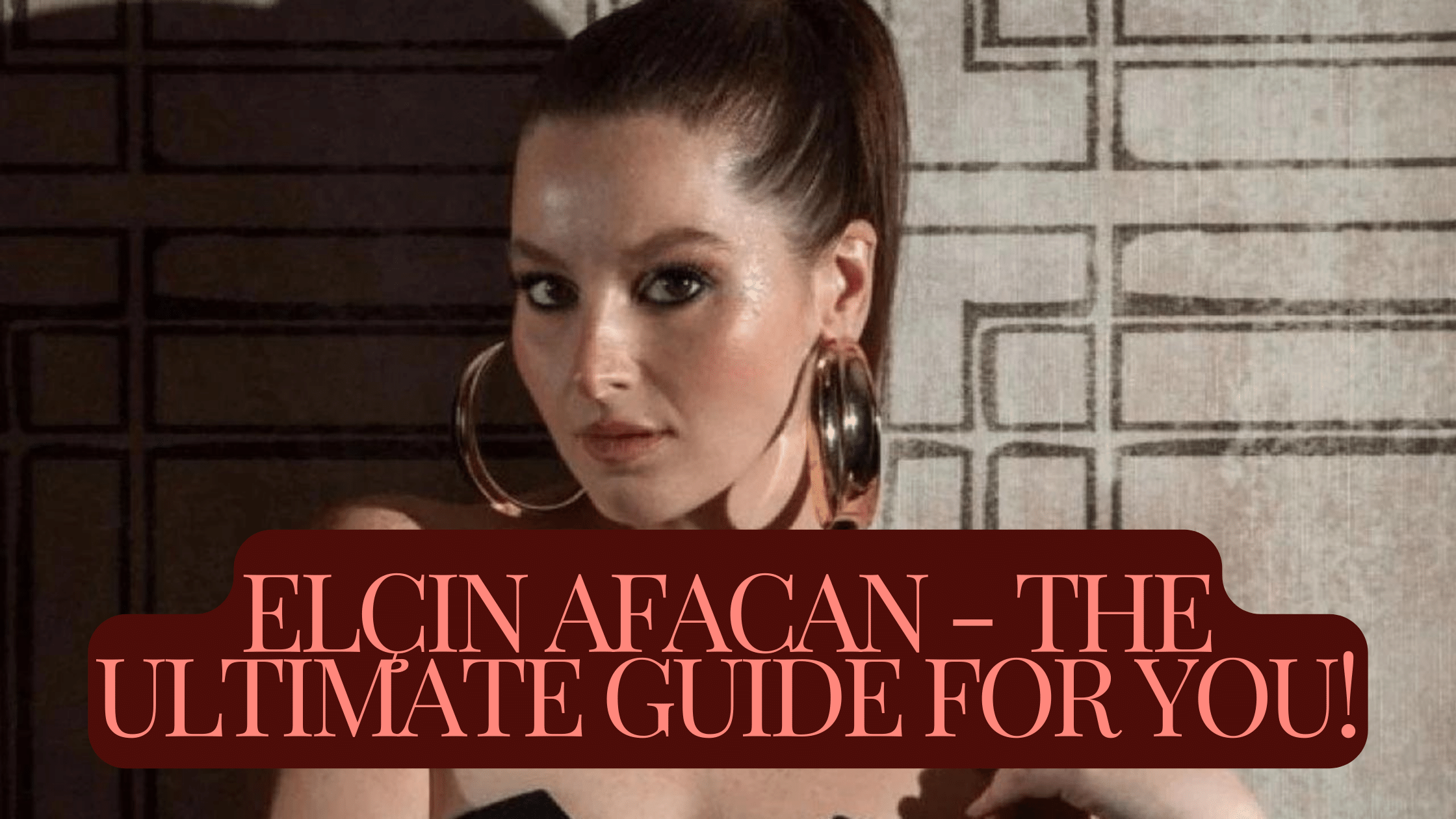 Elçin Afacan – The Ultimate Guide For You!