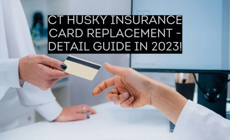 CT Husky Insurance Card Replacement – Detail Guide In 2023!