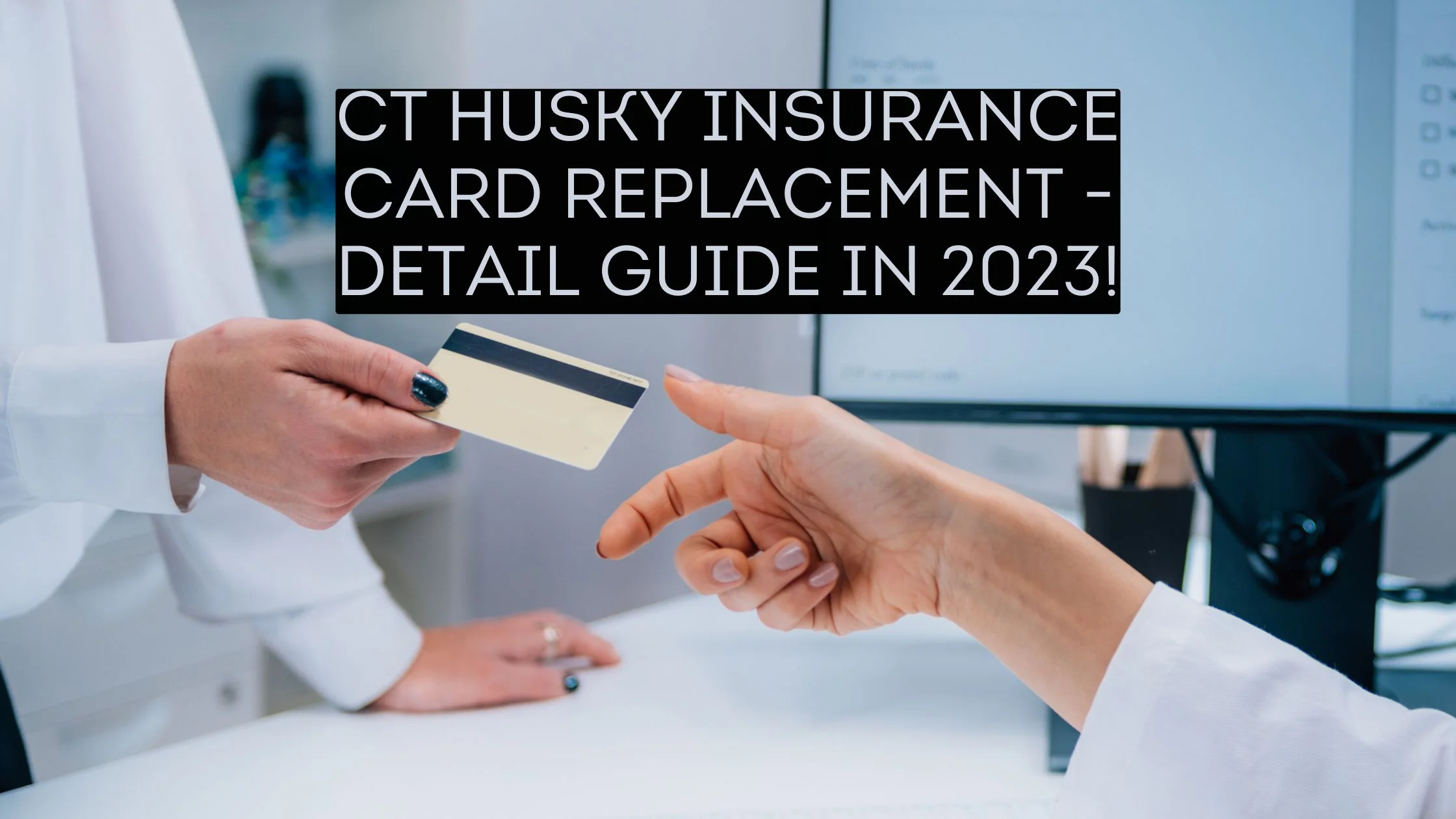 CT Husky Insurance Card Replacement – Detail Guide In 2023!