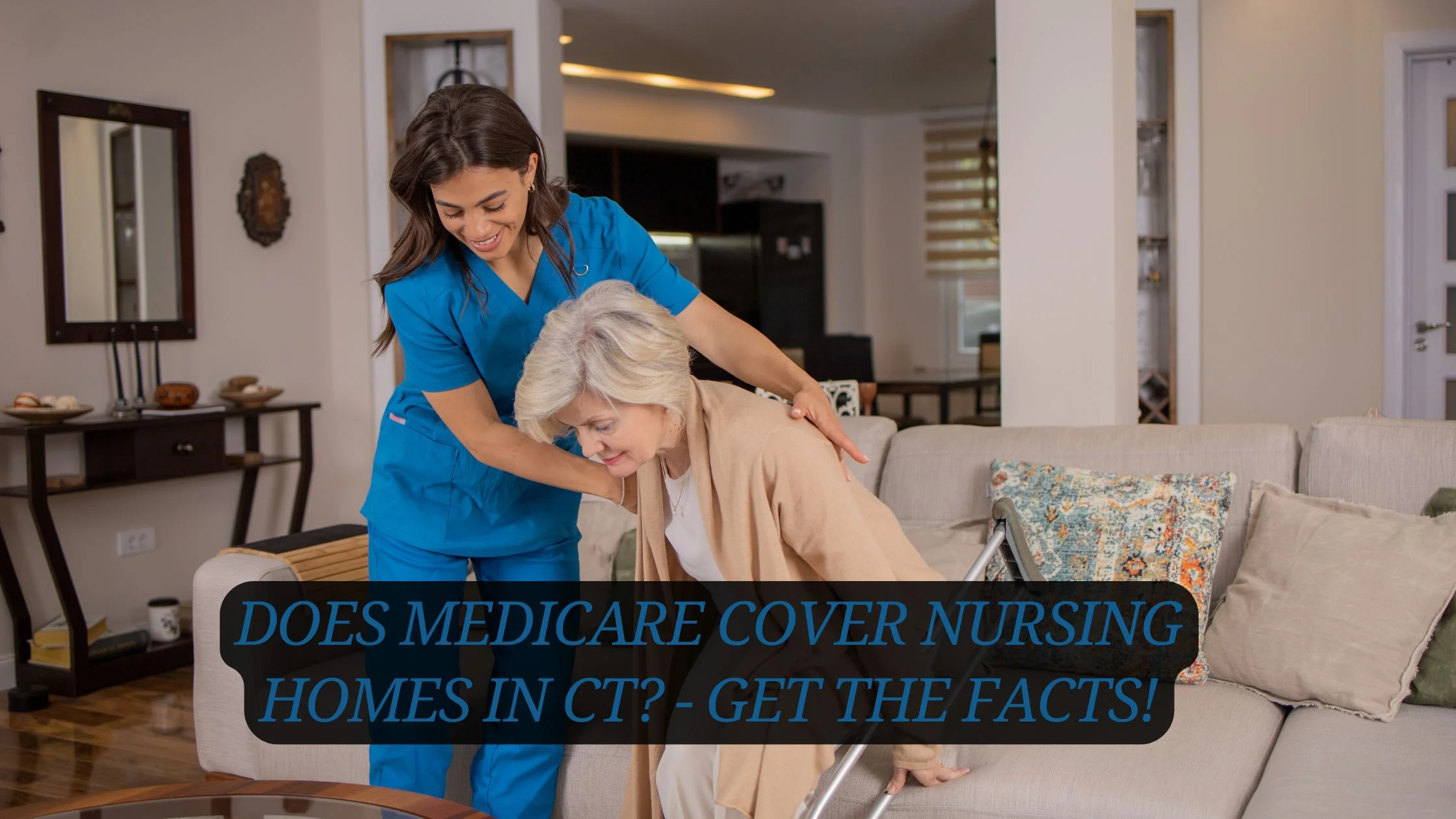 Does Medicare Cover Nursing Homes In Ct? – Get The Facts!