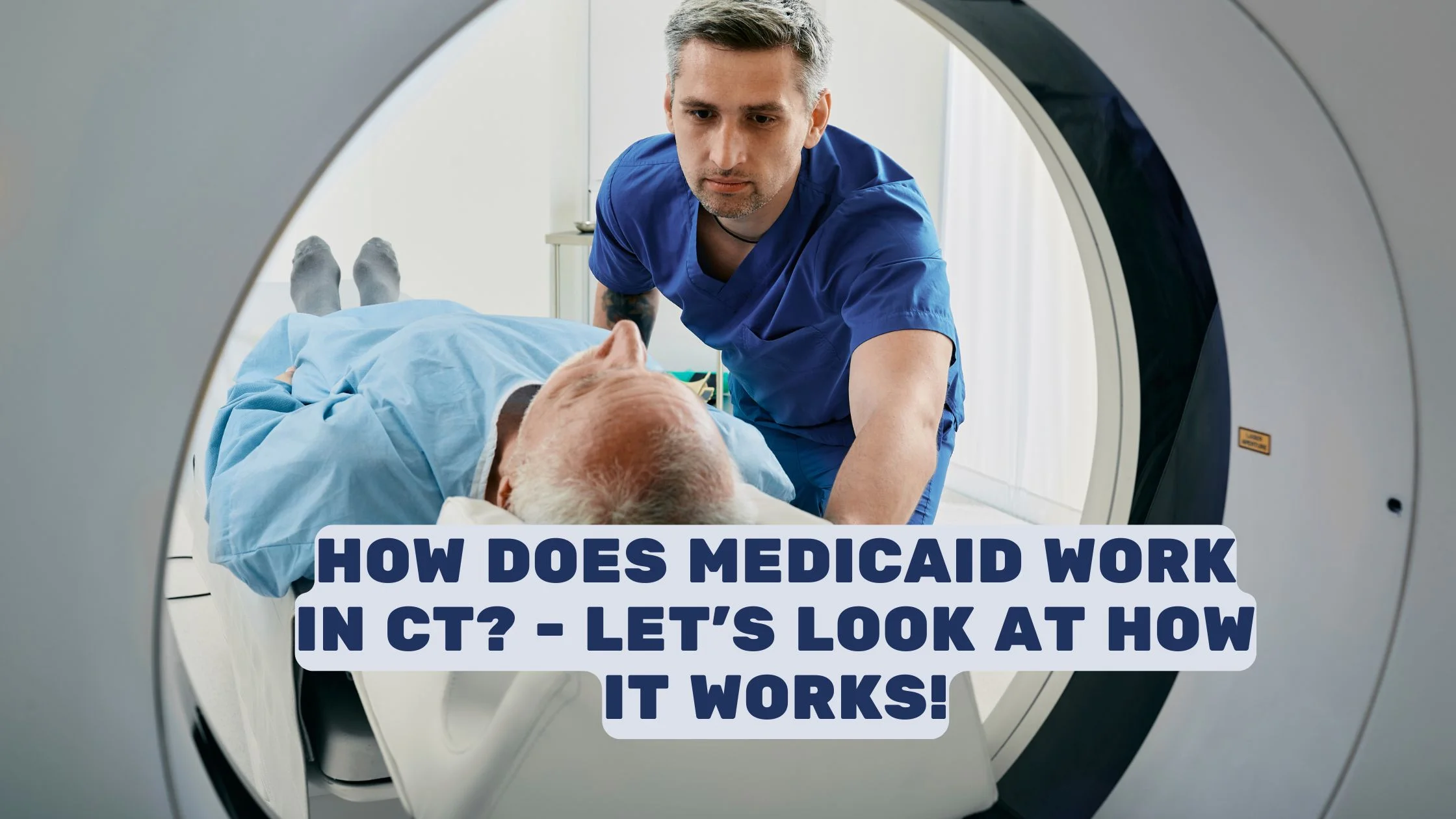 How Does Medicaid Work In CT? – Let’s Look At How It Works!