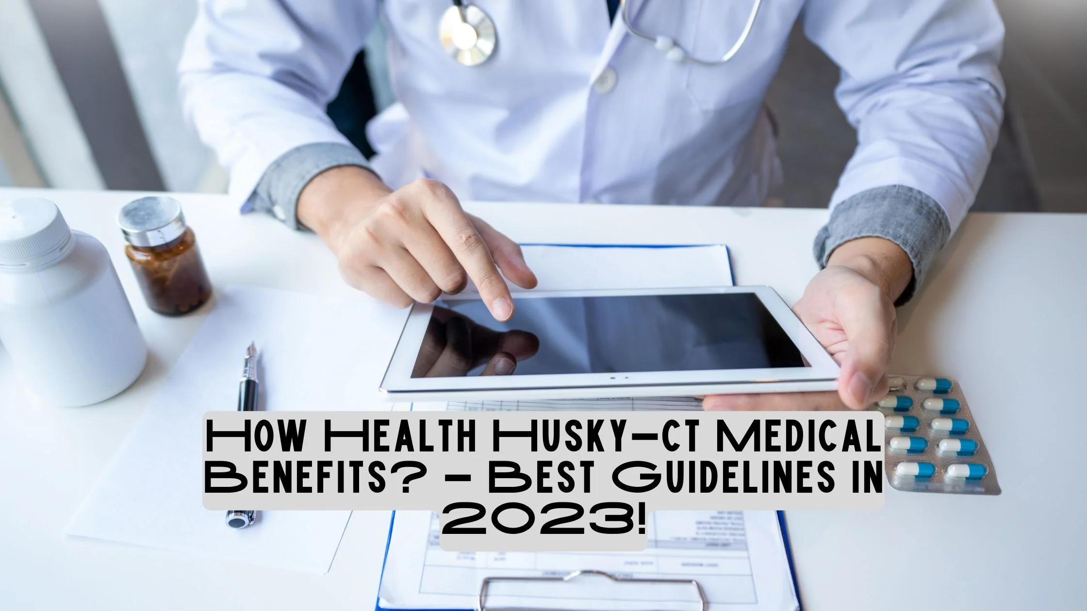 How Health Husky-ct Medical Benefits? – Best Guidelines In 2023!