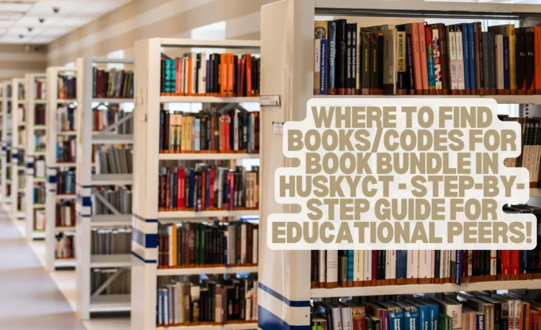 Where To Find BooksCodes For Book Bundle In HuskyCT - Step-by-step Guide For Educational Peers!